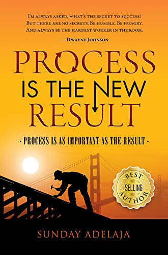 Process Is The New Result: Process Is As Important As The Result