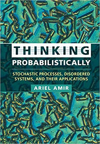 Thinking Probabilistically: Stochastic Processes, Disordered Systems, and Their Applications