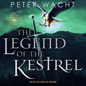 The Legend of the Kestrel (The Sylvan Chronicles Book 1) [Audiobook]