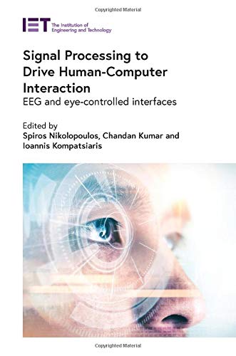 Signal Processing to Drive Human Computer Interaction: EEG and eye controlled interfaces (Control, Robotics and Sensors)
