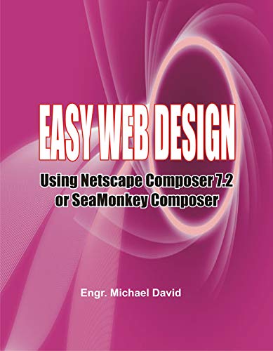 Easy Web Design: Using Netscape Composer 7.2 or Sea Monkey Composer