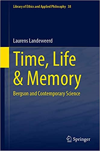 Time, Life & Memory: Bergson and Contemporary Science: 38