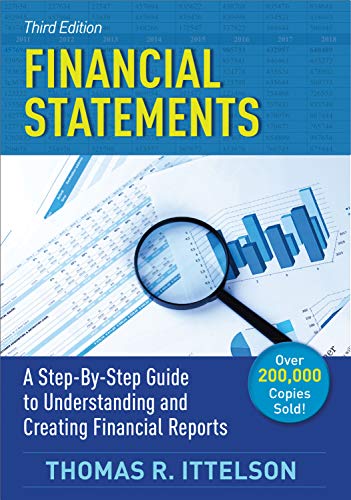 Financial Statements, Third Edition: A Step by Step Guide to Understanding and Creating Financial Reports
