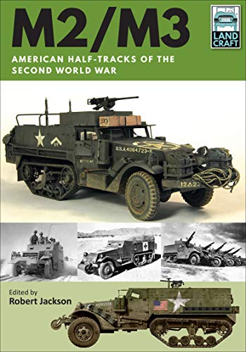 M2/M3: American Half tracks of the Second World War (LandCraft)