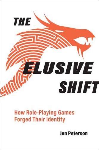 The Elusive Shift: How Role Playing Games Forged Their Identity (Game Histories)