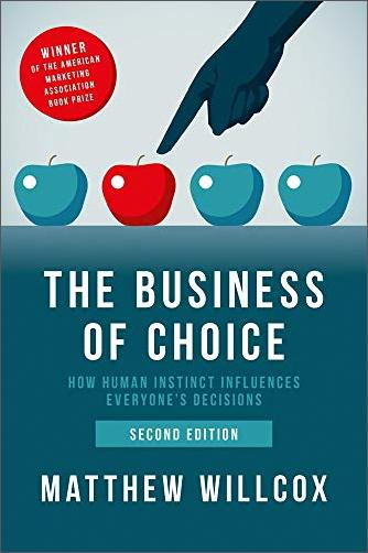 The Business of Choice: How Human Instinct Influences Everybody's Decisions, 2nd Edition