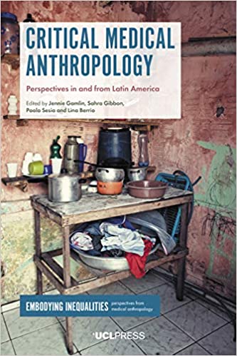 Critical Medical Anthropology: Perspectives in and from Latin America