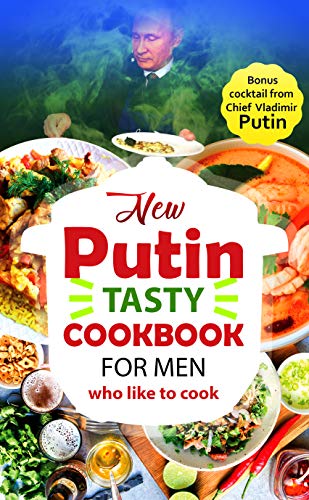 Putin tasty cookbook for men who like to cook: Everyday F*@#ing Recipes A What The F* Book