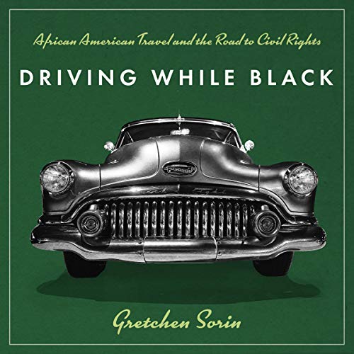 Driving While Black: African American Travel and the Road to Civil Rights [Audiobook]