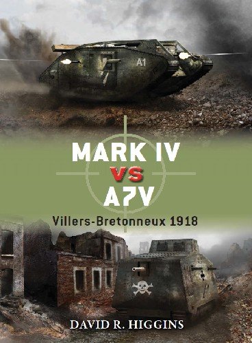 Mark IV vs A7V: Villers Bretonneux 1918 (Osprey Duel 49)