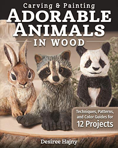 Carving & Painting Adorable Animals in Wood: Techniques, Patterns, and Color Guides for 12 Projects