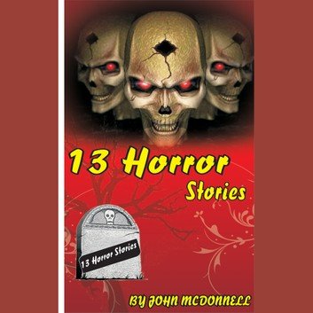 13 Horror Stories (Horror Shorts) [Audiobook]