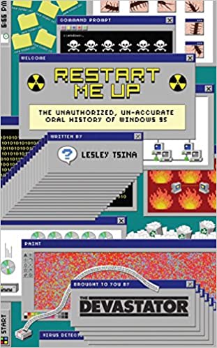 Restart Me Up: The Unauthorized, Un Accurate Oral History of Windows 95