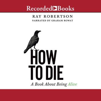 How to Die: A Book about Being Alive [Audiobook]
