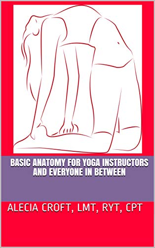 Basic Anatomy For Yoga Instructors and Everyone In Between