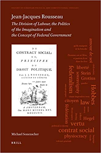 Jean Jacques Rousseau The Division of Labour, The Politics of the Imagination and The Concept of Federal Government