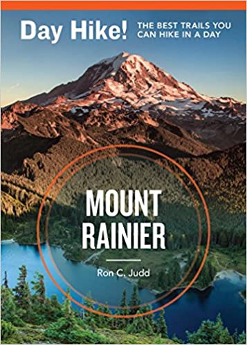 Day Hike! Mount Rainier, 3rd Edition: More Than 50 Trails You Can Hike in a Day