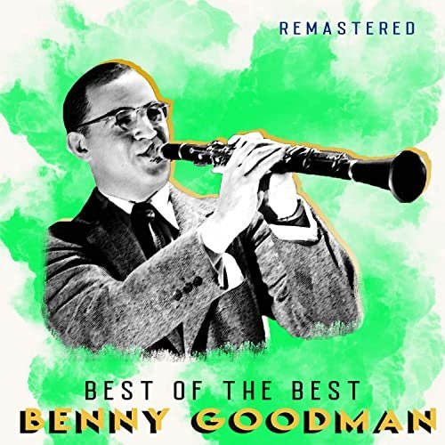 Benny Goodman   Best of the Best (Remastered) (2020) MP3