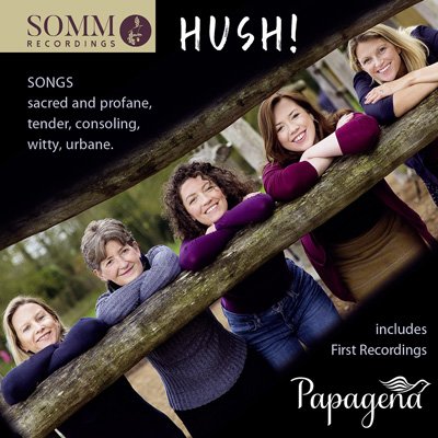 Papagena – Hush! Songs sacred and profane, tender, consoling, witty, urbane (2020) FLAC