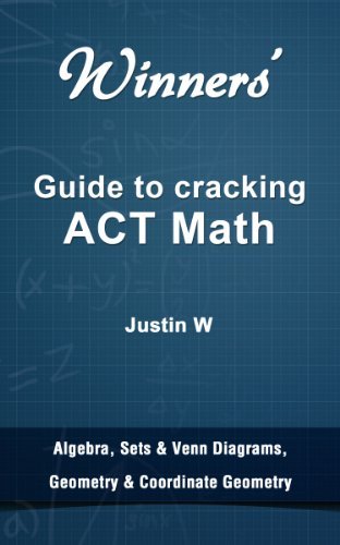 Winners' Guide to ACT Math   Algebra, Sets, Geometry & Coordinate Geometry