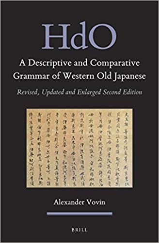 A Descriptive and Comparative Grammar of Western Old Japanese (2 Vols): Revised, Updated and Enlarged Second Edition Ed 2