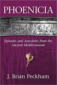 Phoenicia: Episodes and Anecdotes from the Ancient Mediterranean