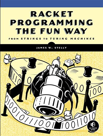 Racket Programming the Fun Way: From Strings to Turing Machines (Code files)
