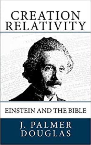 Creation Relativity: Einstein and the Bible