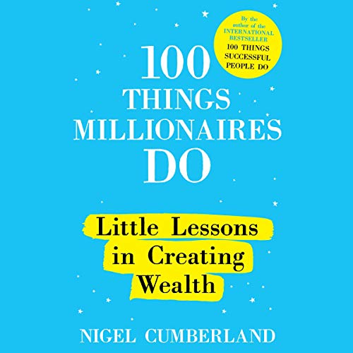 100 Things Millionaires Do: Little Lessons in Creating Wealth [Audiobook]