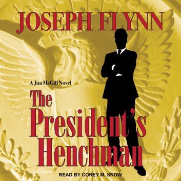 The President's Henchman (Jim McGill #1) by Joseph Flynn