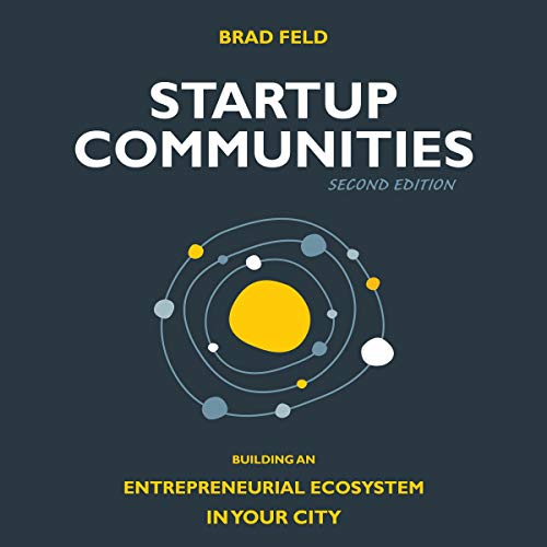 Startup Communities: Building an Entrepreneurial Ecosystem in Your City, 2nd Edition [Audiobook]