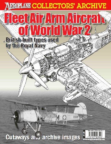 Fleet Air Arm Aircraft of World War 2: British built types used by the Royal Navy (Aeroplane Collectors' Archive)