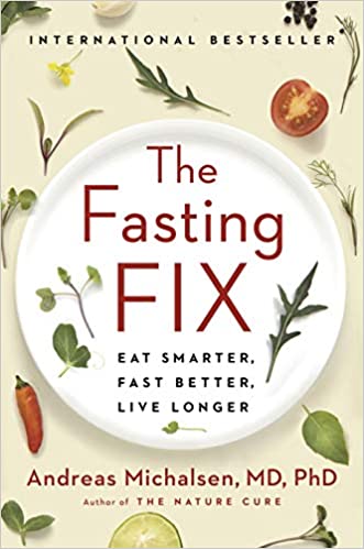 The Fasting Fix: Eat Smarter, Fast Better, Live Longer