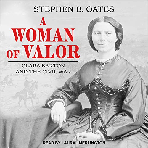 A Woman of Valor: Clara Barton and the Civil War [Audiobook]