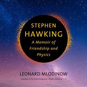Stephen Hawking: A Memoir of Friendship and Physics [Audiobook]