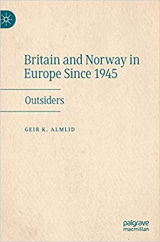 Britain and Norway in Europe Since 1945: Outsiders
