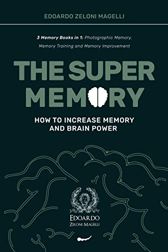 The Super Memory: 3 Memory Books in 1: Photographic Memory, Memory Training and Memory Improvement (Upgrade Yourself)