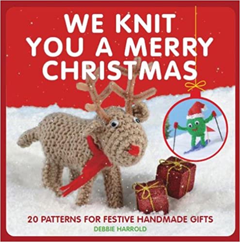 We Knit You a Merry Christmas: 20 Patterns for Festive Handmade Gifts [AZW3]