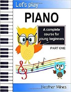 Let's Play Piano: A complete course for young beginners