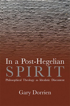 In a Post Hegelian Spirit: Philosophical Theology as Idealistic Discontent