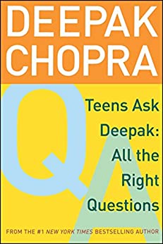 Teens Ask Deepak: All the Right Questions
