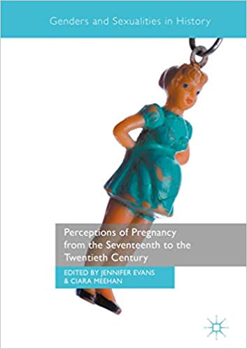Perceptions of Pregnancy from the Seventeenth to the Twentieth Century
