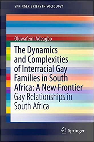 The Dynamics and Complexities of Interracial Gay Families in South Africa: A New Frontier: Gay Relationships in South Af