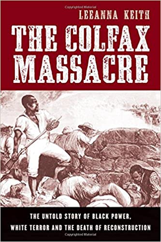 The Colfax Massacre: The Untold Story of Black Power, White Terror, and the Death of Reconstruction, EPUB