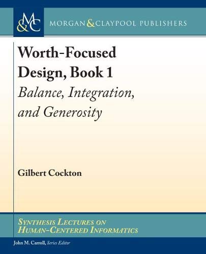Worth Focused Design, Book 1: Balance, Integration, and Generosity