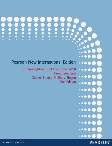 Exploring Microsoft Office Excel 2010: Comprehensive, Pearson New International Edition