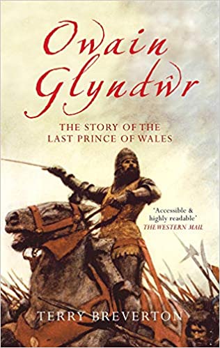 Owain Glyndwr: The Story of the Last Prince of Wales