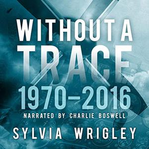 Without a Trace: 1970 2016 [Audiobook]
