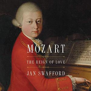 Mozart: The Reign of Love [Audiobook]