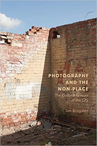 Photography and the Non Place: The Cultural Erasure of the City